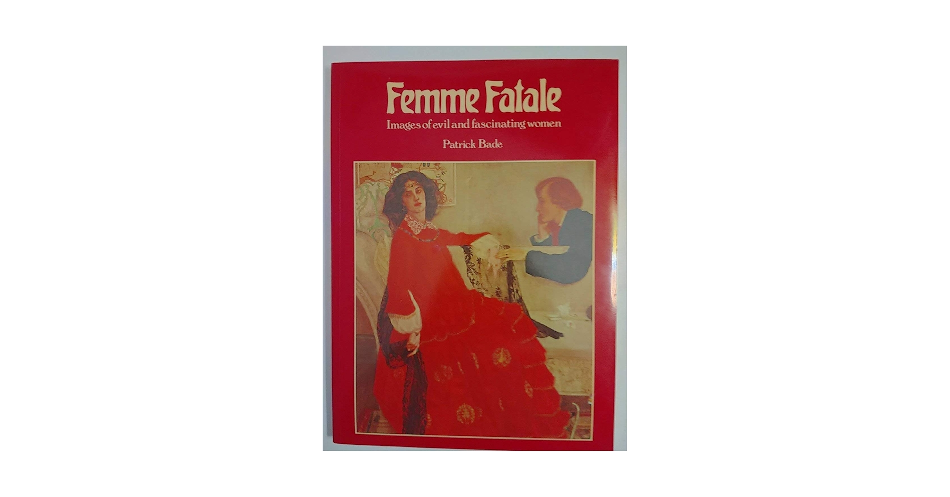 Femme Fatale: Images of Evil and Fascinating Women: Bade